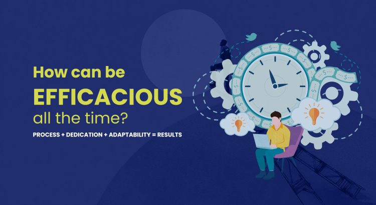 How can be efficacious all the time?